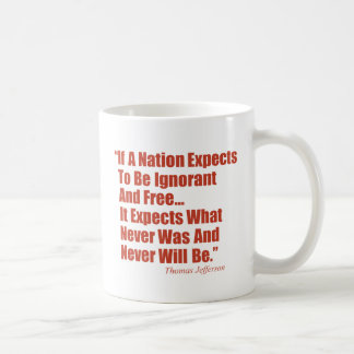 Mug Si une nation comptent être ignorante et libérer…