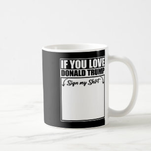 Mug Si vous aimez Donald Trump Signer Ma Chemise 2