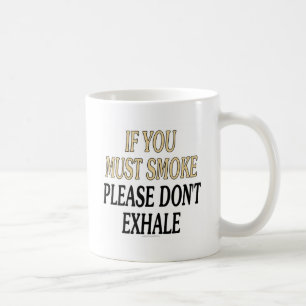 Mug Si vous devez fumer svp n'exhalez pas