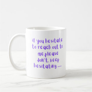 Mug Si vous hésitez à me contacter Drôle Sarcastique