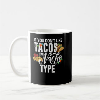Mug Si vous n'aimez pas Tacos Je suis Nacho Type, Cinc