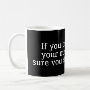 Mug Si vous ne pouvez pas changer d'avis