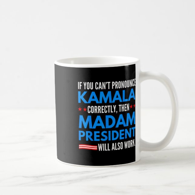 Mug Si vous ne pouvez pas proclamer Kamala alors Madam (Droite)