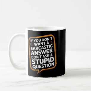 Mug Si vous ne voulez pas de réponse sarcastique Quest