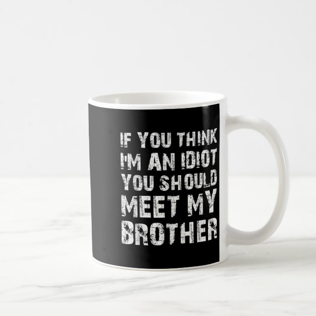 Mug Si Vous Pensez Que Je Suis Idiot, Vous Devriez Ren (Droite)