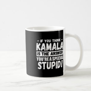 Mug Si vous pensez que Kamala est la réponse, vous ête