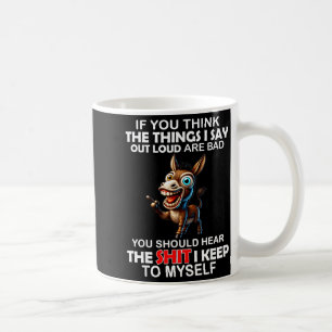Mug Si vous pensez que les choses que je dis à haute v