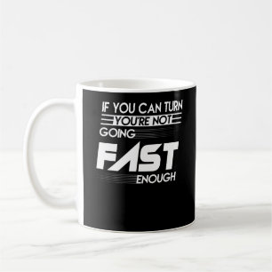 Mug Si vous pouvez tourner, vous n'allez pas assez vit