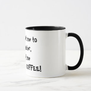 Mug Si vous voulez que je travaille plus vite, allez m