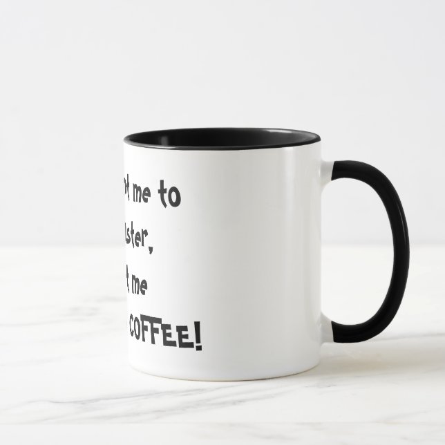 Mug Si vous voulez que je travaille plus vite, allez m (Droite)