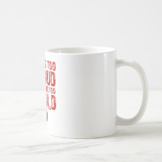 Mug S'il est trop bruyant votre trop vieux !