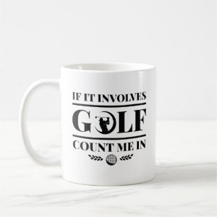 Mug S'Il Impliquait Golf Comptez Moi Dans
