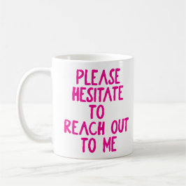 Mug "S'il vous plaît, hésite..." Drôle passif agressif