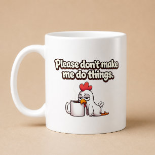Mug S'il vous plaît, ne me faites pas faire des choses