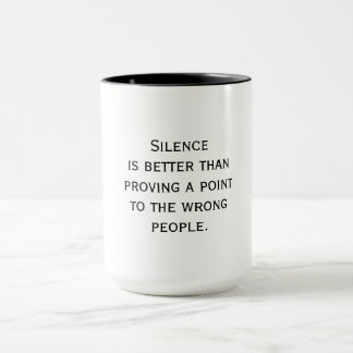 Mug Silence Is Better - Wise Quote