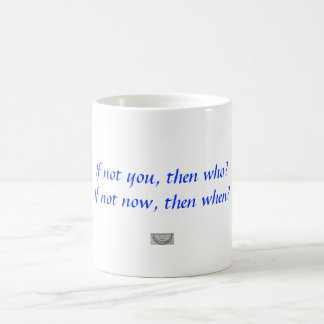 Mug Sinon vous, puis qui ? Sinon maintenant, puis