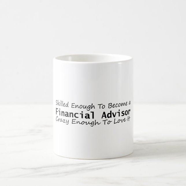 Mug Skilled Enough To Become a Financial Advisor Crazy (Centre)
