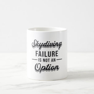 Mug Skydiving Failure Is Not An Option Cool