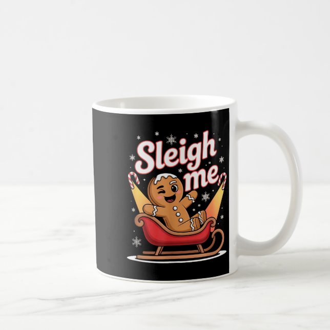 Mug Sleigh Me Funny Adult Humor Gingerbread Man  (Droite)