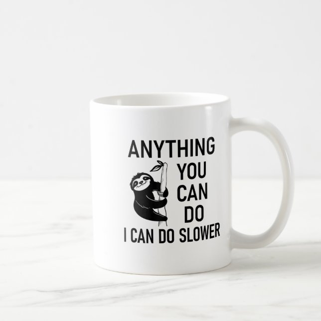 Mug Sloth Anything You Can Do I Can Do Slower, Funny,  (Droite)