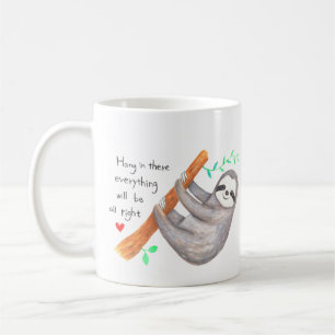Mug Sloth Hang in it Addiction Support Message Don
