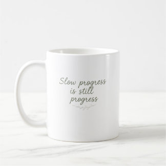 Mug Slow Progress Is Still Progress – Minimal Nature