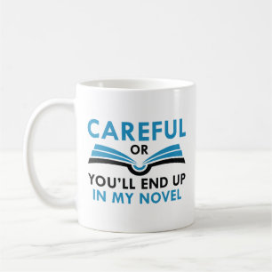 Mug Soigné Ou tu finiras dans mon roman
