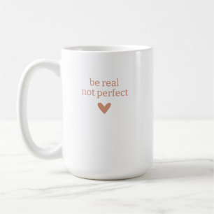 Mug Sois Réel et non Parfait, Cadeaux personnalisés po