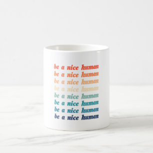 Mug Sois un humain gentil (en boucle)