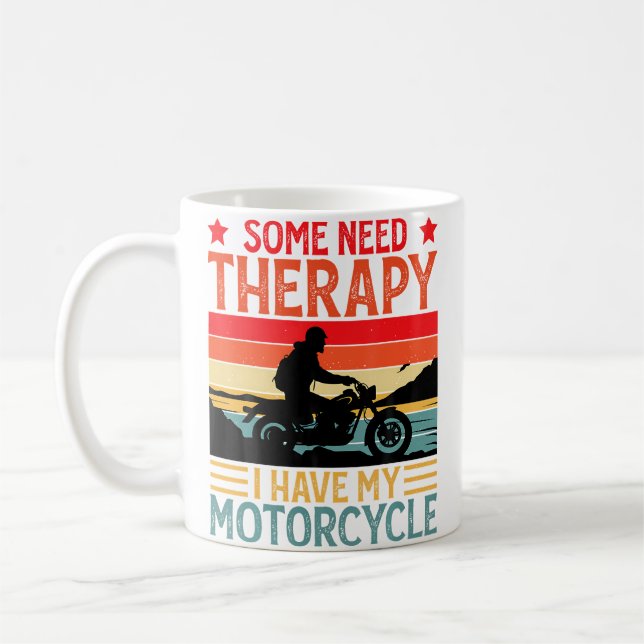 Mug Some Need Therapy I Have My Motorcycle Funny Motor (Gauche)