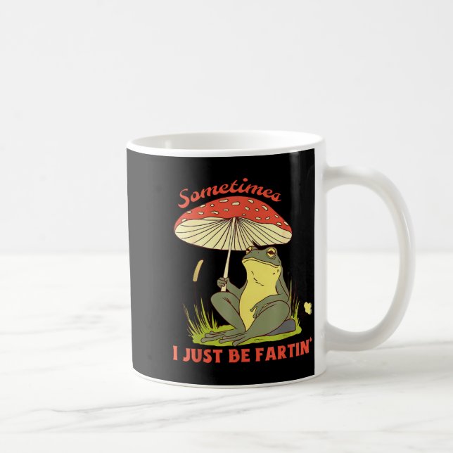 Mug Sometimes Frog Fartin Just I Joke (Droite)