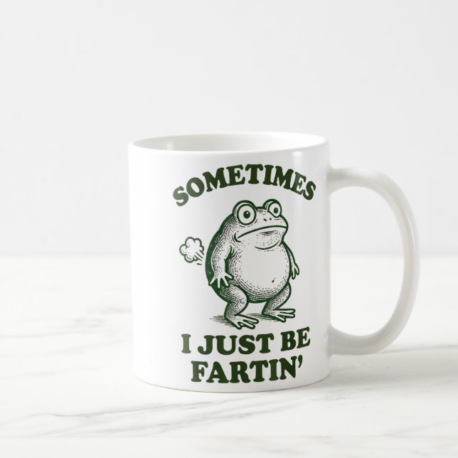 Mug Sometimes I Just Be Fartin' Funny Frog  (Droite)