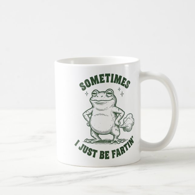 Mug Sometimes I Just Be Farting Frog Humor Funny Fart  (Droite)