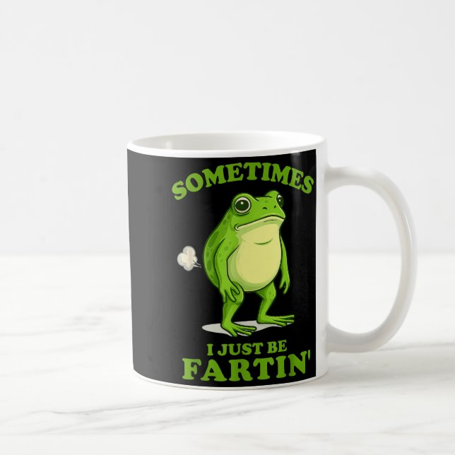 Mug Sometimes I Just Be Farting Funny Frog  (Droite)