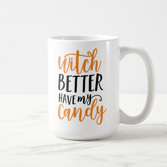 Mug Sorcière Mieux Avoir Mon Bonbon Halloween (Droite)