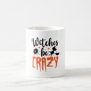 Mug Sorcières être fou Halloween Drôle Slogan