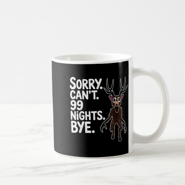 Mug Sorry Can't 99 Nights Bye Y Deer Gamer Fan  (Droite)