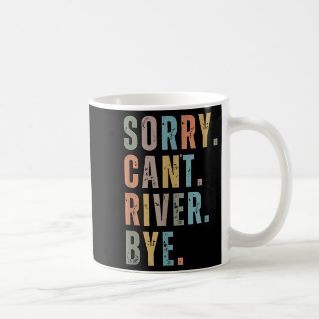 Mug Sorry Can't River Bye, River Vibes, River Boating  (Droite)