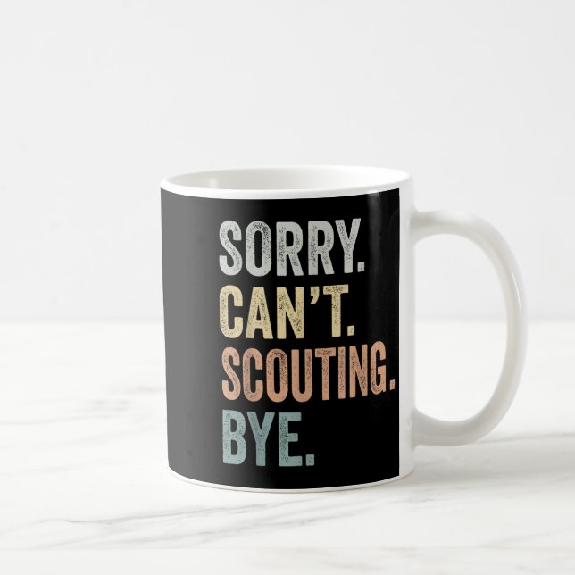 Mug Sorry Can't Scouting Bye Funny Scouting Lovers  (Droite)