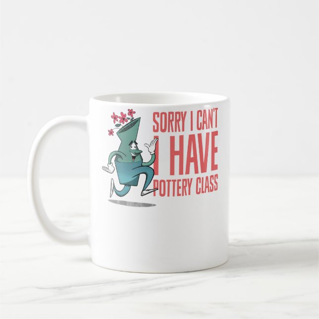 Mug Sorry I Can'T I Have Pottery Class Ceramic Pottery (Gauche)