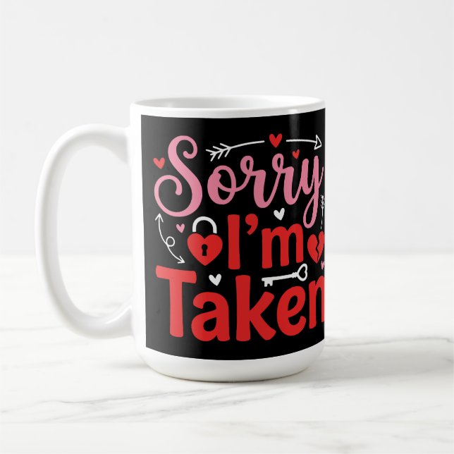 Mug Sorry I’m Taken Funny Valentine Relationship Desig (Gauche)