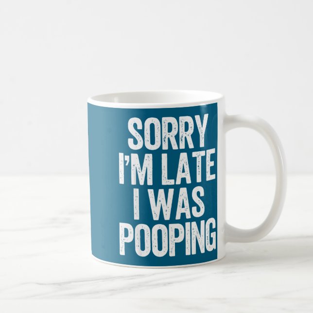 Mug Sorry I'm Late I Was Ong Funny Saying  (Droite)