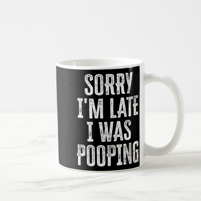 Mug Sorry I'm Late I Was Ong Funny Saying  (Droite)