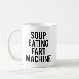 Mug Soupe Manger Fart Machine Drôle Nourriture Devis