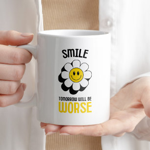 Mug Sourire Demain Sera Pire Drôle Sarcastique