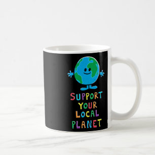 Mug Soutenez Votre Planète Locale - Jour des terres To
