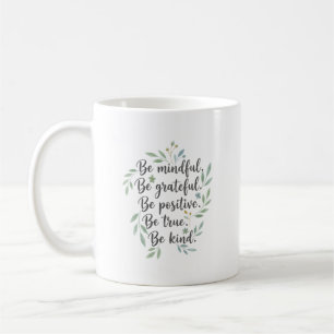 Mug Soyez attentif, soyez reconnaissant, soyez positif