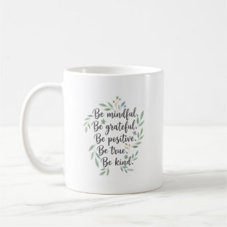 Mug Soyez attentif, soyez reconnaissant, soyez positif
