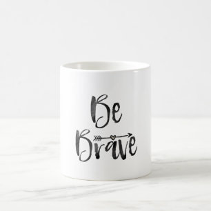 Mug Soyez courageux avec le coeur