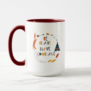 Mug Soyez courageux Ayez Courage Fox
